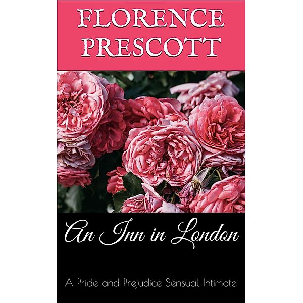 An Inn in London: A Pride and Prejudice Sensual Intimate (A Daring Rescue, #2) / A Daring Rescue, Florence Prescott