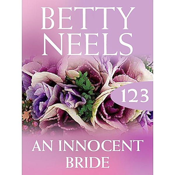 An Innocent Bride (Betty Neels Collection, Book 123), Betty Neels