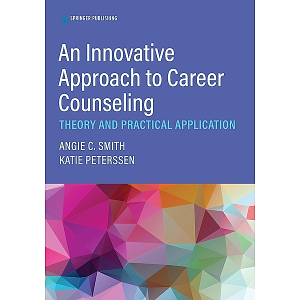 An Innovative Approach to Career Counseling, Angie C. Smith, Katherine Peterssen