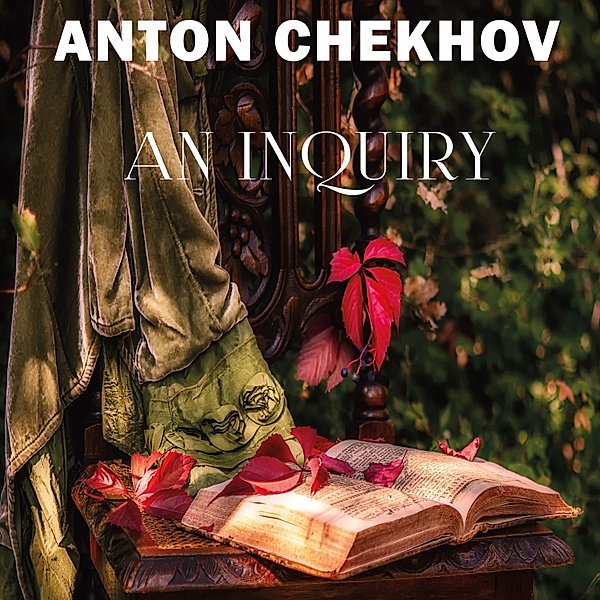 An Inquiry, Anton Chekhov
