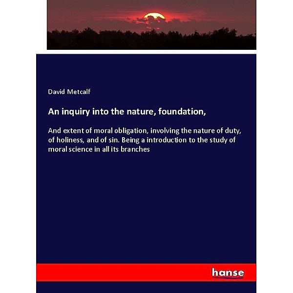 An inquiry into the nature, foundation,, David Metcalf