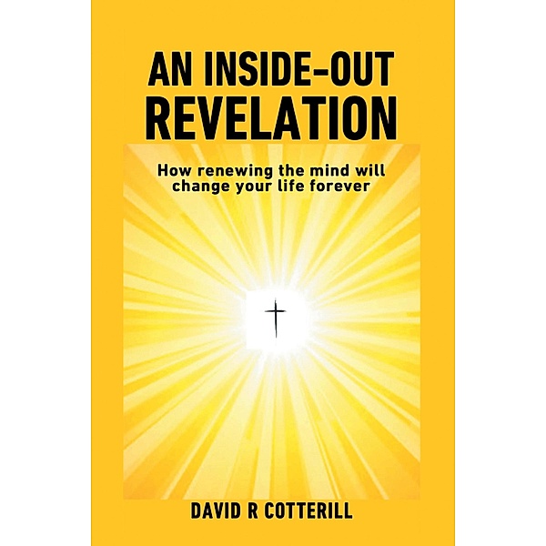 An Inside Out Revelation, David R Cotterill