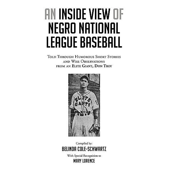 AN INSIDE VIEW OF NEGRO NATIONAL LEAGUE BASEBALL, Belinda Cole-Schwartz