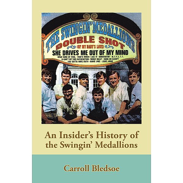 An Insider's History of the Swingin' Medallions, Carroll Bledsoe