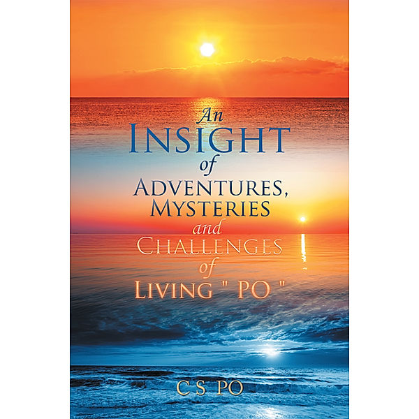 An Insight of Adventures, Mysteries and Challenges of Living “Po”, C S PO