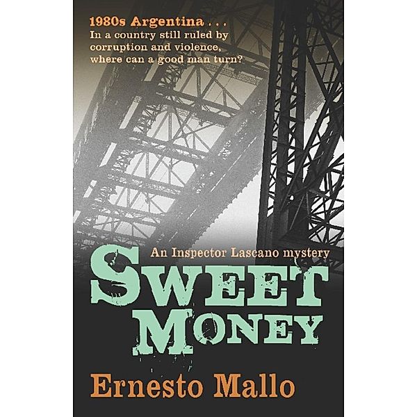 An Inspector Lascano Mystery: Sweet Money, Ernesto Mallo