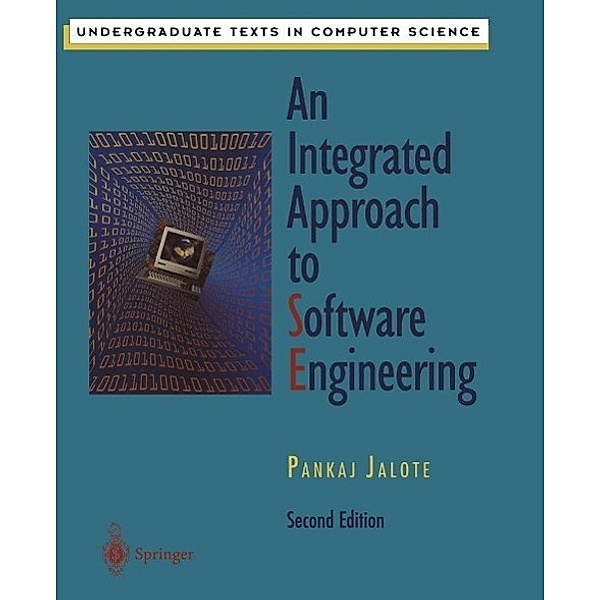 An Integrated Approach to Software Engineering / Undergraduate Texts in Computer Science, Pankaj Jalote