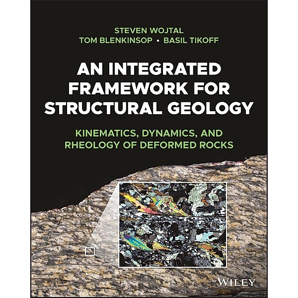 An Integrated Framework for Structural Geology, Steven Wojtal, Tom Blenkinsop, Basil Tikoff