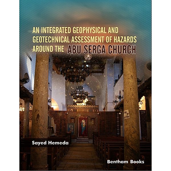 An Integrated Geophysical and Geotechnical Assessment of Hazards Around The Abu Serga Church, Sayed Hemeda