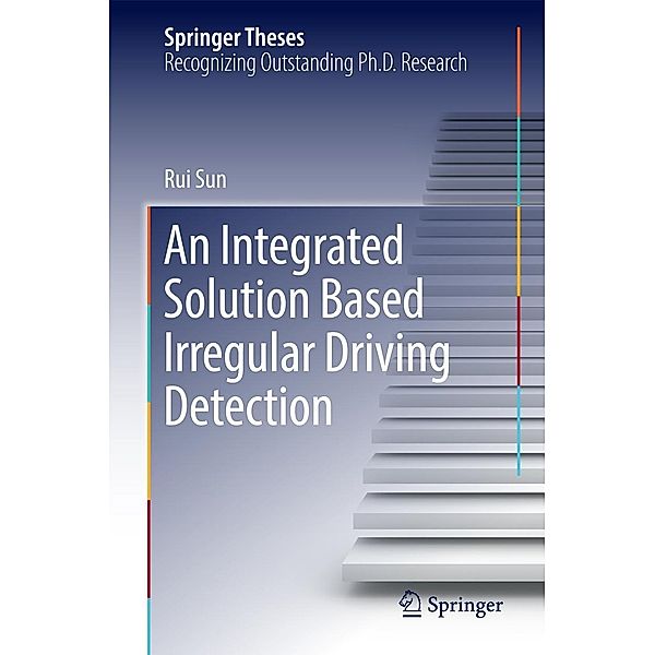 An Integrated Solution Based Irregular Driving Detection / Springer Theses, Rui Sun