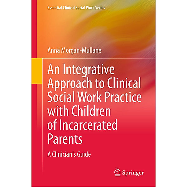 An Integrative Approach to Clinical Social Work Practice with Children of Incarcerated Parents, Anna Morgan-Mullane