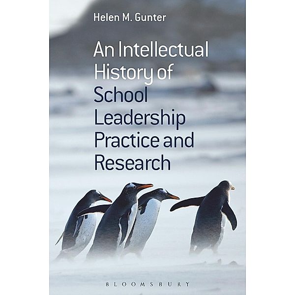 An Intellectual History of School Leadership Practice and Research, Helen M. Gunter