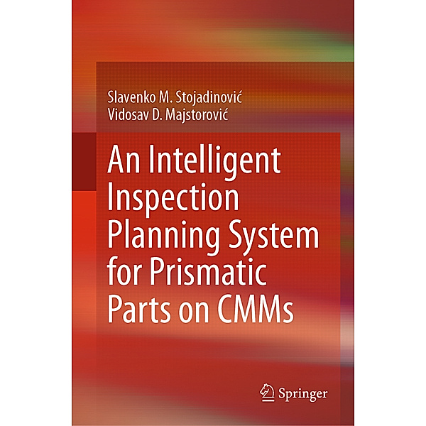 An Intelligent Inspection Planning System for Prismatic Parts on CMMs, Slavenko M. Stojadinovic, Vidosav D. Majstorovic