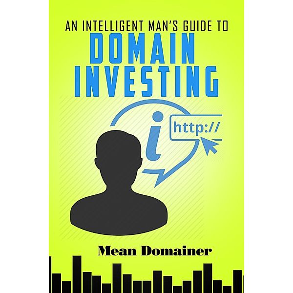 An Intelligent Man's Guide to Domain Investing / An Intelligent Man's Guide, Mean Domainer