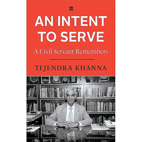 An Intent To Serve, Tejendra Khanna