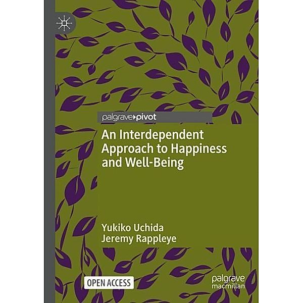 An Interdependent Approach to Happiness and Well-Being, Yukiko Uchida, Jeremy Rappleye