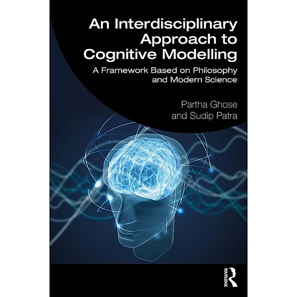 An Interdisciplinary Approach to Cognitive Modelling, Partha Ghose, Sudip Patra