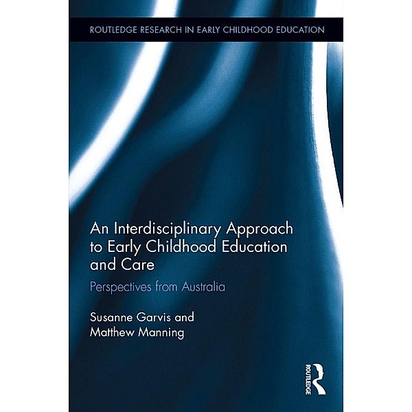 An Interdisciplinary Approach to Early Childhood Education and Care, Susanne Garvis, Matthew Manning