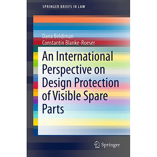 An International Perspective on Design Protection of Visible Spare Parts, Dana Beldiman, Constantin Blanke-Roeser