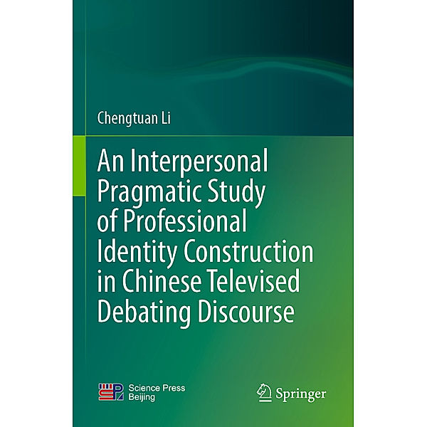 An Interpersonal Pragmatic Study of Professional Identity Construction in Chinese Televised Debating Discourse, Chengtuan Li