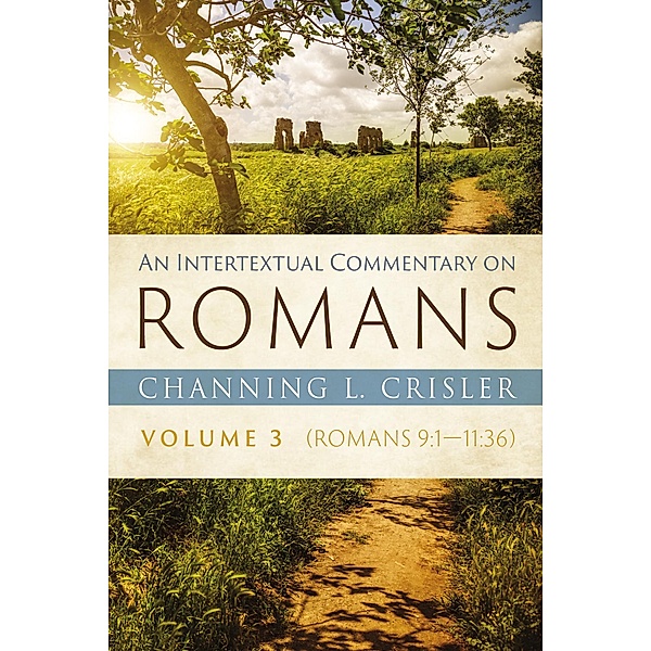 An Intertextual Commentary on Romans, Volume 3, Channing L. Crisler