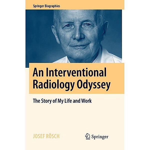 An Interventional Radiology Odyssey, Josef Rösch
