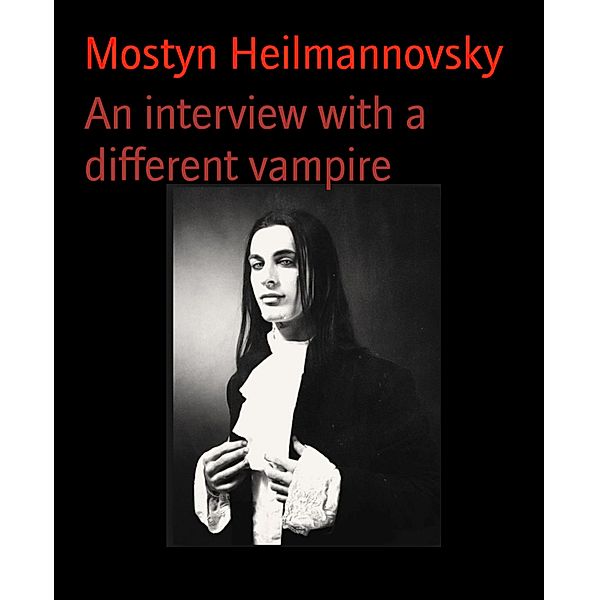 An interview with a different vampire, Mostyn Heilmannovsky