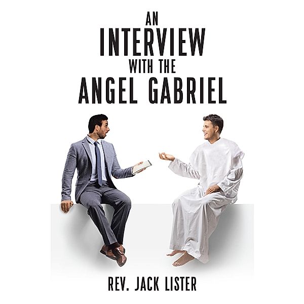 An Interview with the Angel Gabriel, Rev. Jack Lister