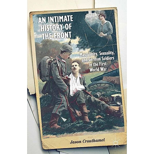An Intimate History of the Front, J. Crouthamel
