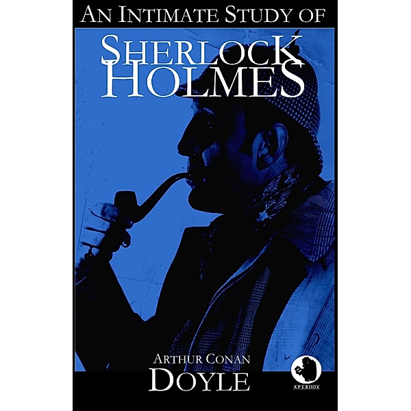 An Intimate Study of Sherlock Holmes / ApeBook Classics Bd.0034, Arthur Conan Doyle