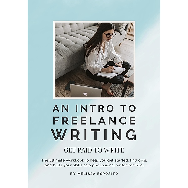 An Intro To Freelance Writing: Get Paid To Write, Melissa Esposito