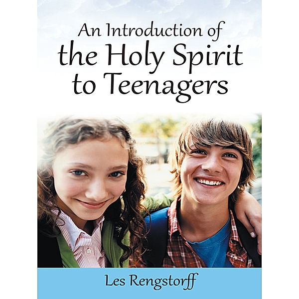 An Introduction of the Holy Spirit to Teenagers, Les Rengstorff