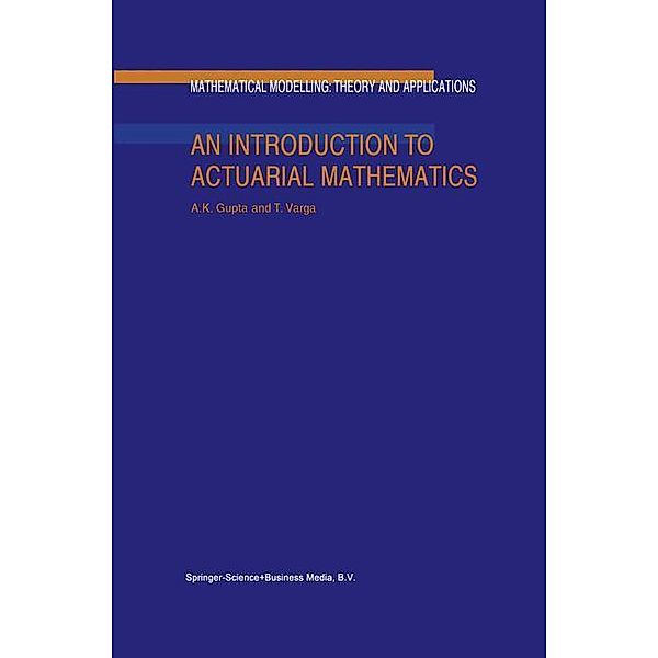 An Introduction to Actuarial Mathematics, Tamas Varga, Arjun K. Gupta