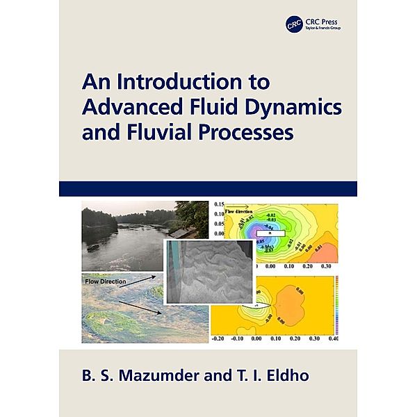 An Introduction to Advanced Fluid Dynamics and Fluvial Processes, B. S. Mazumder, T. I. Eldho
