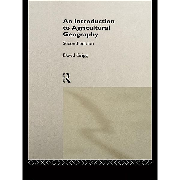 An Introduction to Agricultural Geography, David Grigg