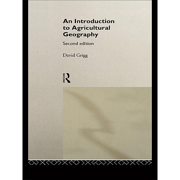 An Introduction to Agricultural Geography, David Grigg