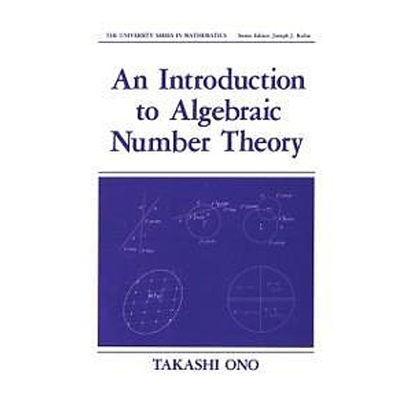 An Introduction to Algebraic Number Theory / University Series in Mathematics, Takashi Ono