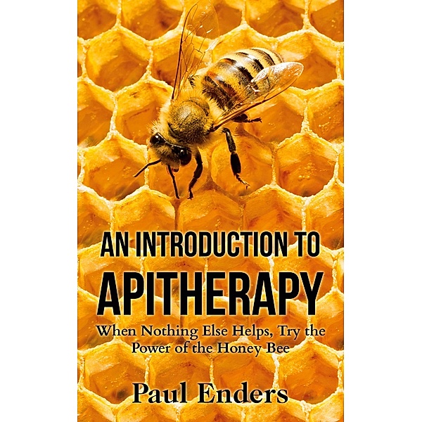 An Introduction To Apitherapy, Paul Enders