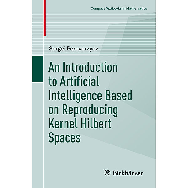 An Introduction to Artificial Intelligence Based on Reproducing Kernel Hilbert Spaces, Sergei Pereverzyev