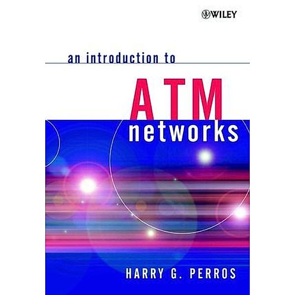 An Introduction to ATM Networks, Harry G. Perros