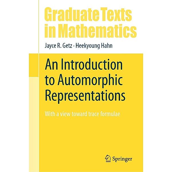 An Introduction to Automorphic Representations / Graduate Texts in Mathematics Bd.300, Jayce R. Getz, Heekyoung Hahn