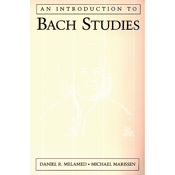 An Introduction to Bach Studies, Daniel R. Melamed, Michael Marissen