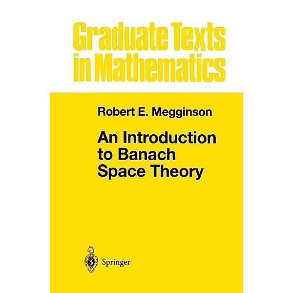 An Introduction to Banach Space Theory / Graduate Texts in Mathematics Bd.183, Robert E. Megginson