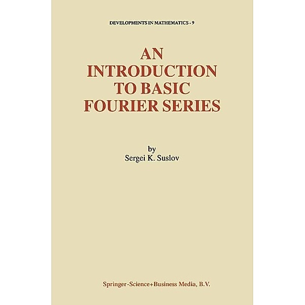 An Introduction to Basic Fourier Series / Developments in Mathematics Bd.9, Sergei Suslov