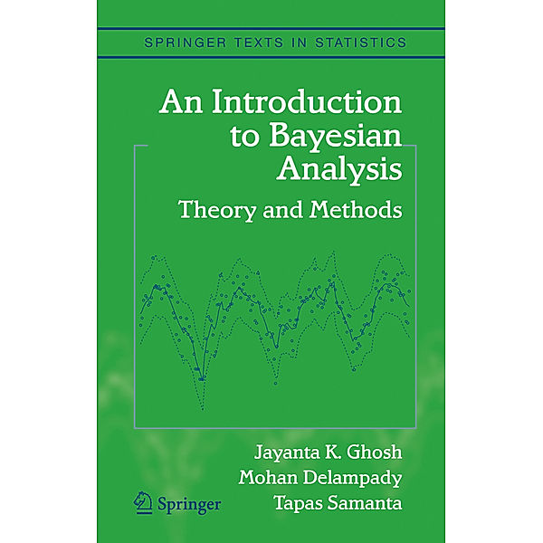 An Introduction to Bayesian Analysis, Jayanta K. Ghosh, Mohan Delampady, Tapas Samanta