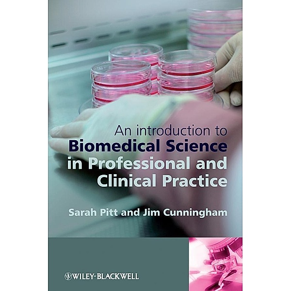 An Introduction to Biomedical Science in Professional and Clinical Practice, Sarah J. Pitt, Jim Cunningham