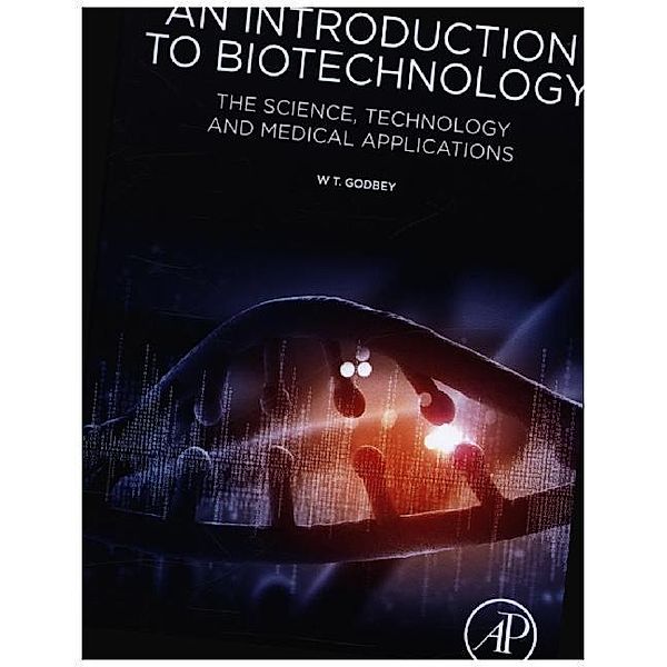 An Introduction to Biotechnology, W.T. Godbey