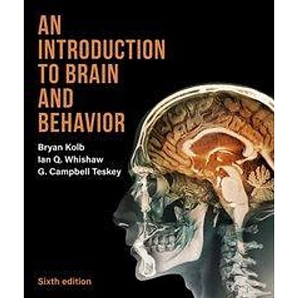 An Introduction to Brain and Behavior, Bryan Kolb, Ian Whishaw, G Campbell Teskey