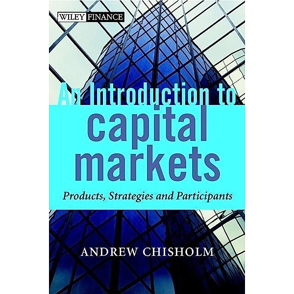 An Introduction to Capital Markets, Andrew M. Chisholm