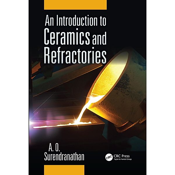 An Introduction to Ceramics and Refractories, A. O. Surendranathan